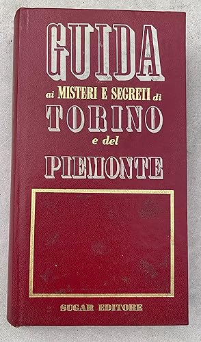 Guida ai misteri e segreti di Torino e del Piemonte