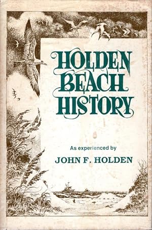Holden Beach History As Experienced by John F. Holden