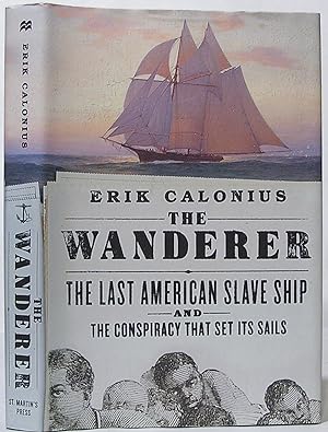 The Wanderer: The Last American Slave Ship and the Conspiracy That Set Its Sails