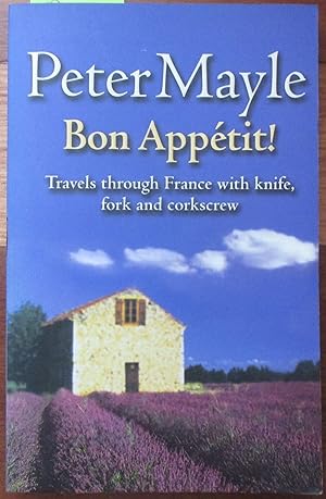 Bon Appetit! Travels Through France with Knife, Fork and Corkscrew