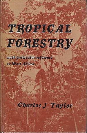 Tropical Forestry, with particular reference to West Africa