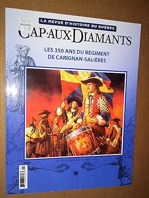 Les 350 ans du régiment de Carignan-Salières: Cap-aux-diamants, no 122, été 2015, la revue d'hist...
