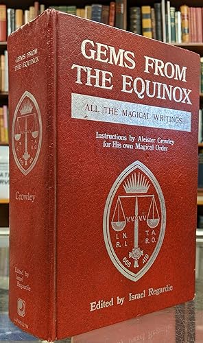Gems from the Equinox: All the Magical Writings -- Instructions by Aleister Crowley for His own M...