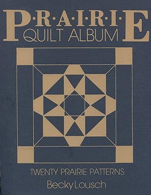 Prairie Quilt Album; twenty prairie patterns