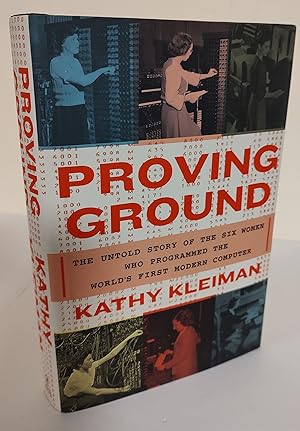Proving Ground; the untold story of the six women who programmed the world's first modern computer