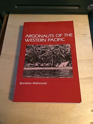 Argonauts of the Western Pacific: An Account of Native Enterprise and Adventure in the Archipelag...