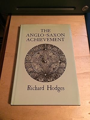 The Anglo-Saxon Achievement: Archaeology & the beginnings of English society