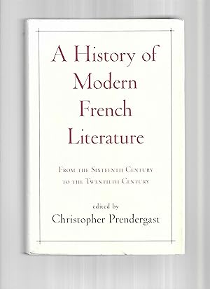 A HISTORY OF MODERN FRENCH LITERATURE From The Sixteenth To The Twentieth Century
