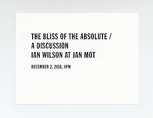 Exhibition card: The Bliss of the Absolute / A Discussion: Ian Wilson at Jan Mot (2 December 2018)