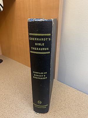 Eberhardt's Bible Thesaurus (Choice scriptural texts alphabetically arranged under more than 100 ...