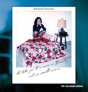 Richard Newton vol.7: I take you to a room in Brawley and we smell onions