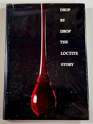 Drop By Drop: The Loctite Story 1953-1980