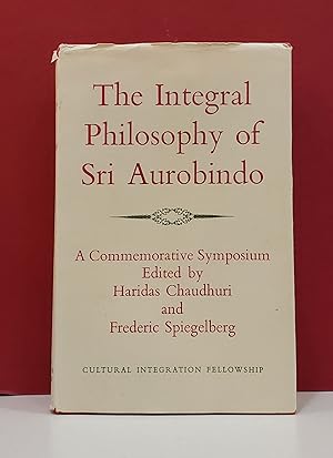 The Integral Philosophy of Sri Aurobindo: A Commemorative Symposium