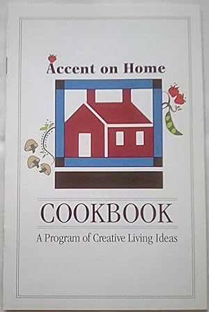 Accent on Home Cookbook: A Program of Creative Living Ideas