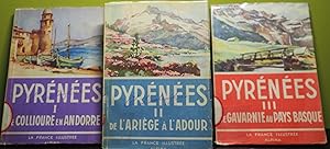 PYRENEES I, II et III (LE COLLIOURE EN ANDORRE, DE L'ARIEGE A L'ADOURE ET LE GAVARNIE AU PAYS BAS...