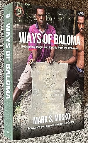Ways of Baloma; Rethinking Magic and Kinship from the Trobriands