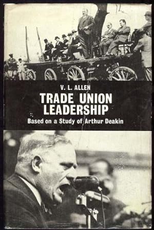 Trade Union Leadership; Based on a Study of Arthur Deakin