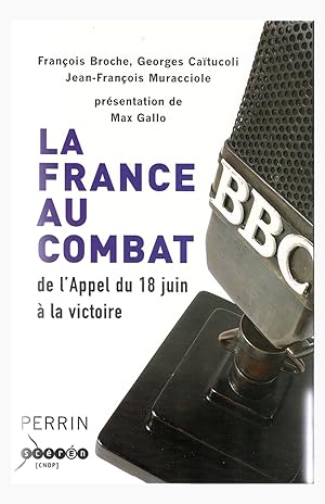 LA FRANCE AU COMBAT de l'Appel du 18 juin à la victoire.