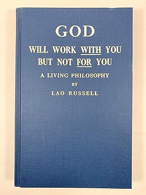 God Will Work With You But Not For You A Living Philosophy
