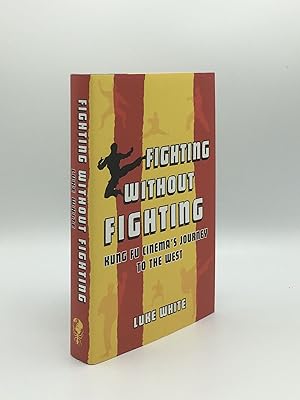 FIGHTING WITHOUT FIGHTING Kung Fu Cinema's Journey to the West