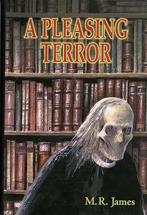 A PLEASING TERROR: THE COMPLETE SUPERNATURAL WRITINGS. General Editors: Christopher Roden and Bar...