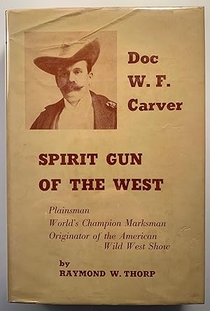 Doc W.F. Carver Spirit Gun of the West Plainsman World's Campion Marksman Originator of the Ameri...