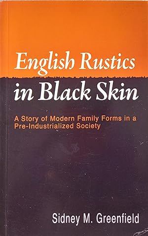 English Rustics in Black Skin: A Study of Modern Family Forms in Apre-Industrialized Society