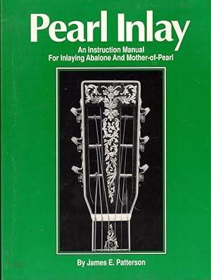 Pearl Inlay: An Instruction Manual for Inlaying Abalone and Mother-of-Pearl