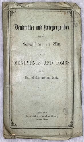 Denkmaler und Kriegergraber auf den Schlachtfeldern um Metz / Monuments and tombs in the battlefi...