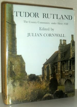 Tudor Rutland - The County Community Under Henry VIII - The Military Survey, 1552, and Lay Subsid...