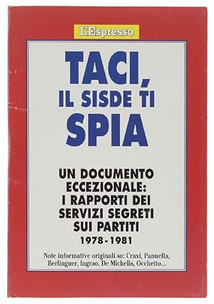TACI, IL SISDE TI SPIA. I rapporti dei servizi segreti sui partiti 1978 - 1981.: