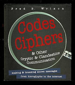 Codes, Ciphers, And Other Cryptic And Clandestine Communication