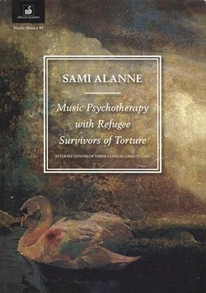 Music Psychotherapy with Refugee Survivors of Torture : Interpretations of Three Clinical Case St...