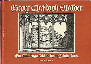 Georg Christoph Wilder . Ein Nürnberger Zeichner des 19. Jahrhunderts (Originalausgabe 1986)