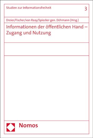 Informationen der öffentlichen Hand - Zugang und Nutzung (Studien Zur Informationsfreiheit, Band 3)