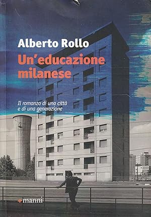 Un' educazione milanese : il romanzo di una città e di una generazione