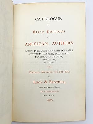 Catalogue of First Editions of American Authors. Poets, Philosophers, Historians, Statesmen, Essa...
