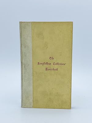 The Longfellow Collectors' Hand-Book: A Bibliography of First Editions