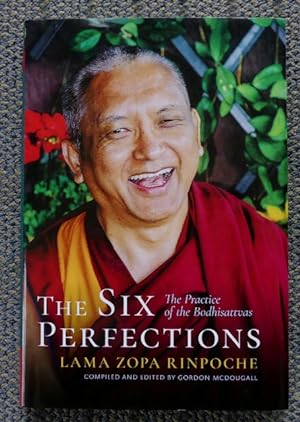 THE SIX PERFECTIONS: THE PRACTICE OF THE BODHISATTVAS.