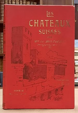 Les Châteaux Suisses. Anciennes anecdotes et chroniques. Illustrations de H. Van Muyden