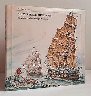 The Whale Hunters in pictures by Joseph Phelan (Spotlight on History)