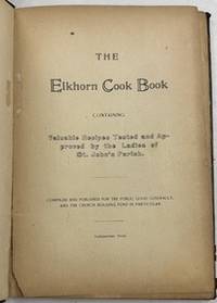 The Elkhorn Cook Book Ã¢ÂÂ¦ Ladies of St. John's Parish [Wisconsin].