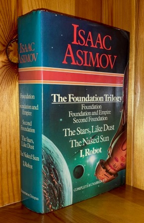 Isaac Asimov: Foundation, Foundation And Empire, Second Foundation, The Stars Like Dust, The Nake...