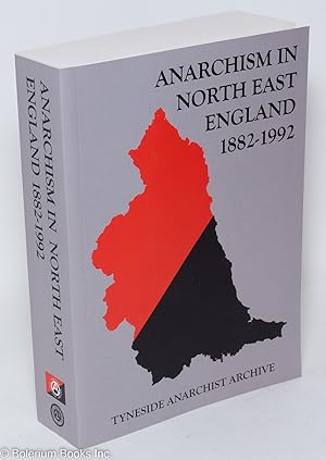 Anarchism in North East England 1882-1992