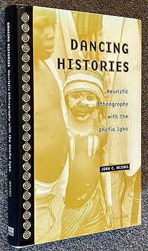 Dancing Histories; Heuristic Ethnography with the Ohafia Igbo