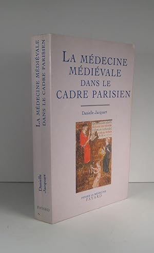 La médecine médiévale dans le cadre parisien XIVe-XVe (14e-15e) siècle