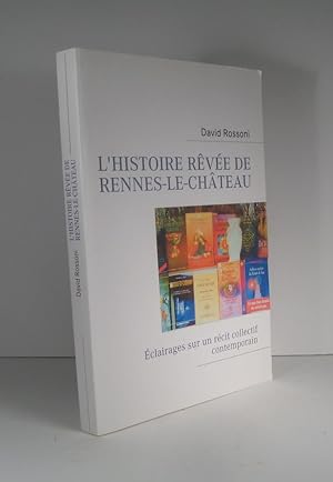 L'histoire rêvée de Rennes-le-Château. Éclairages sur un récit collectif contemporain