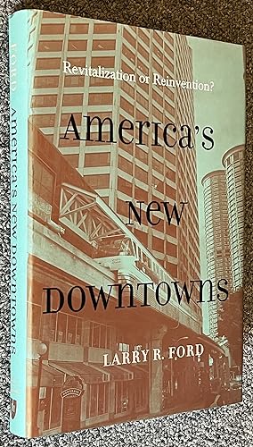 America's New Downtowns; Revitalization or Reinvention?