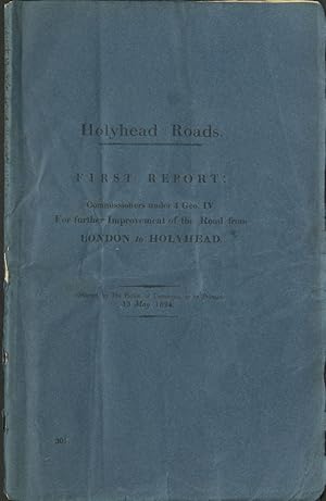 Holyhead Roads. First Report of the Commissioners. for vesting in them certain Bridges now buildi...