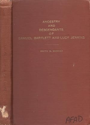 Ancestry and Descendants of Samuel Bartlett and Lucy Jenkins Signed and dated by the compiler